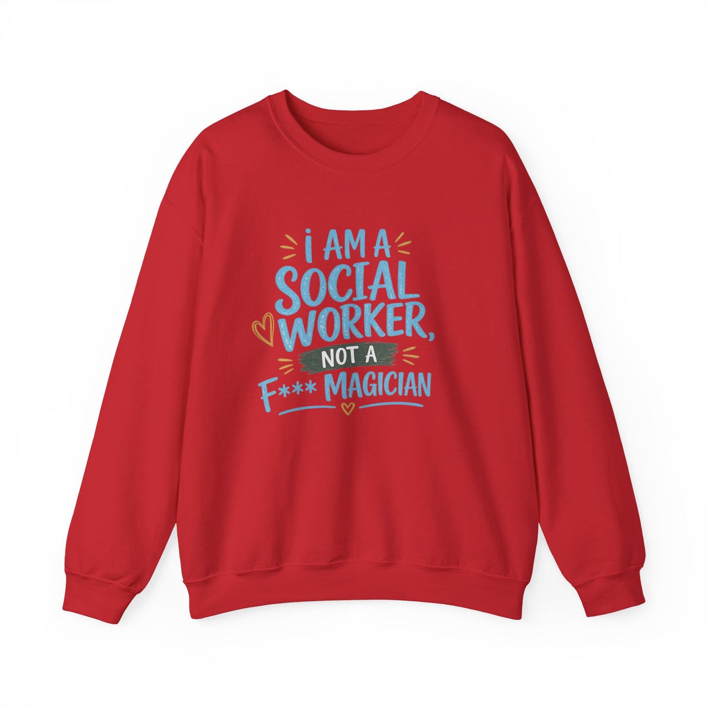 Social Worker Sweatshirt - "I Am A Social Worker, Not A F***ing Magician" Crewneck