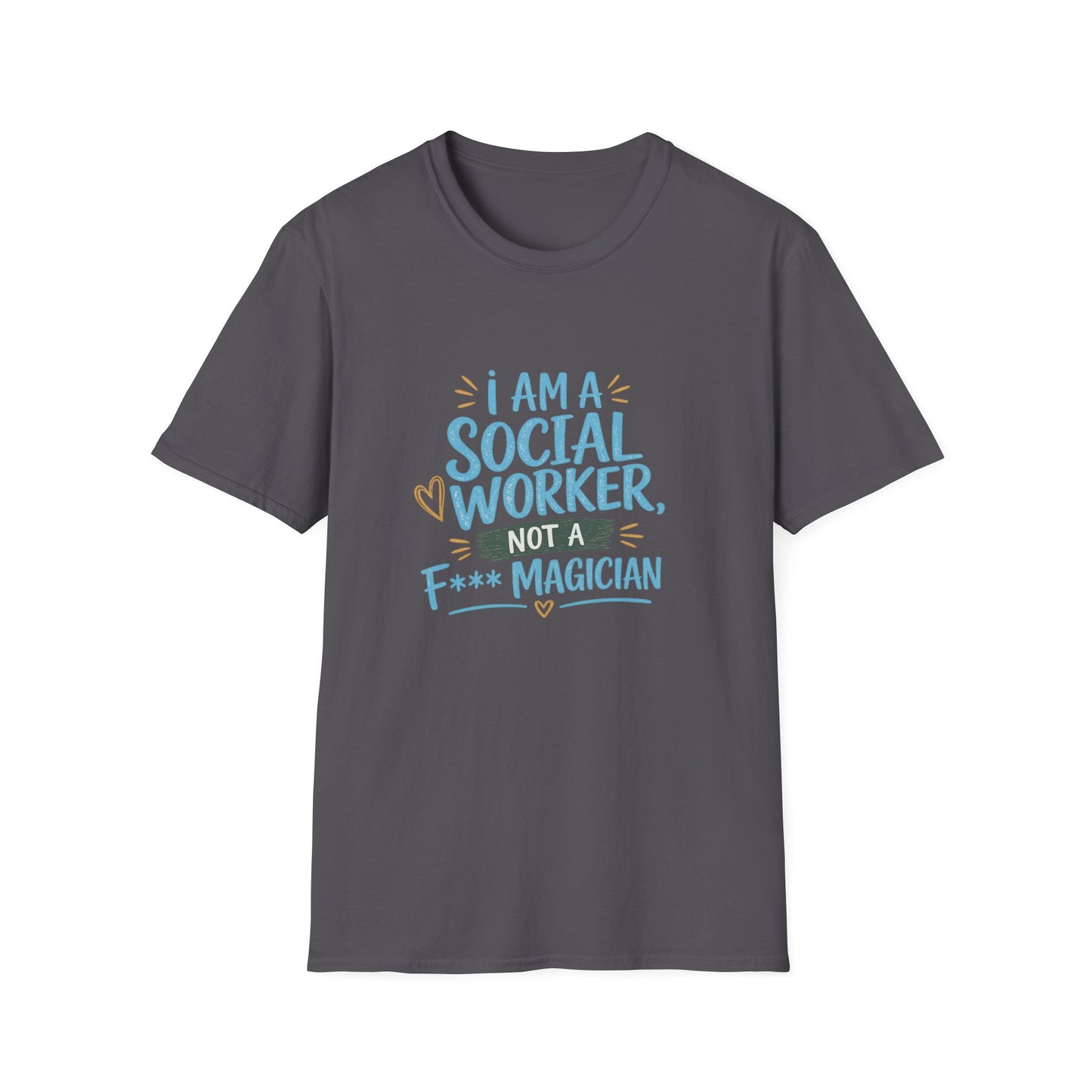 Social Worker T-Shirt — “I Am a Social Worker, Not a Magician” Casual Tee