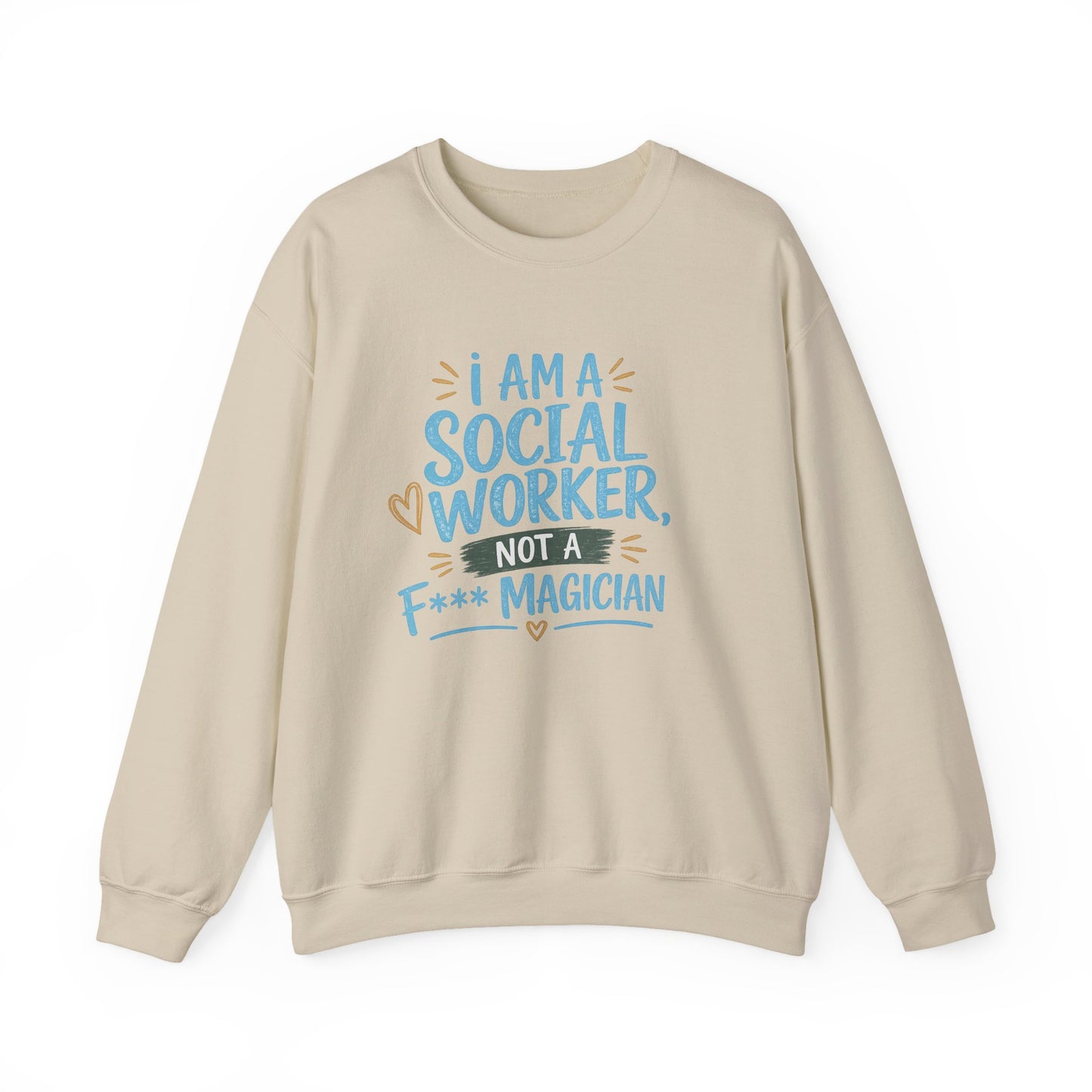 Social Worker Sweatshirt - "I Am A Social Worker, Not A F***ing Magician" Crewneck