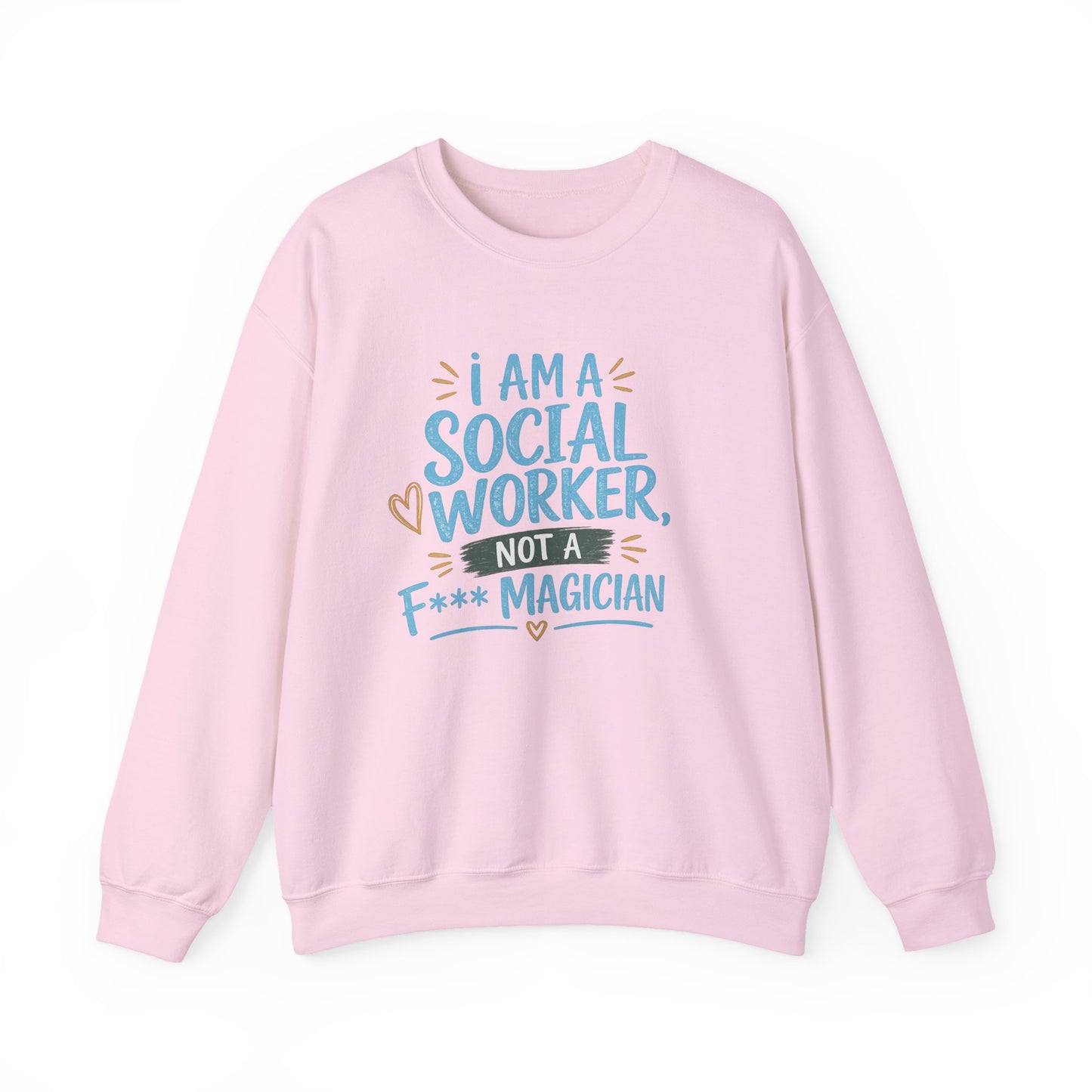 Social Worker Sweatshirt - "I Am A Social Worker, Not A F***ing Magician" Crewneck