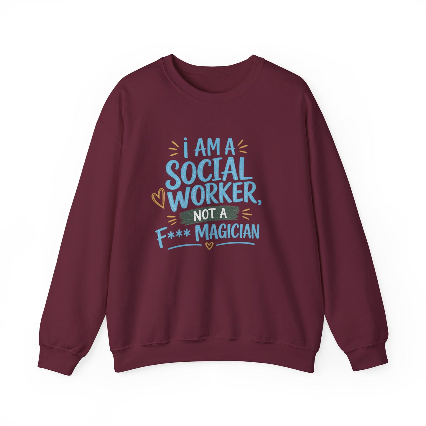 Social Worker Sweatshirt - "I Am A Social Worker, Not A F***ing Magician" Crewneck