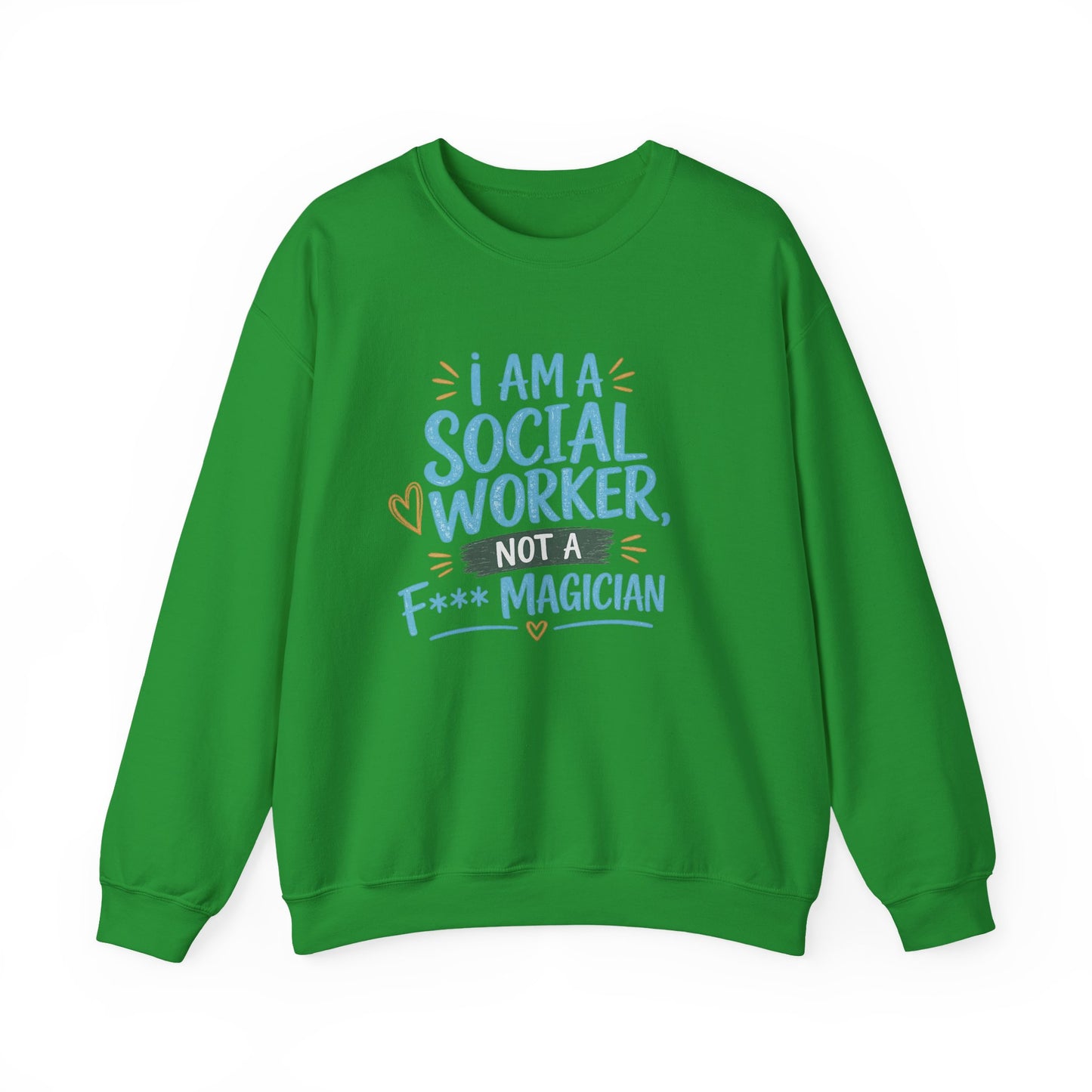 Social Worker Sweatshirt - "I Am A Social Worker, Not A F***ing Magician" Crewneck