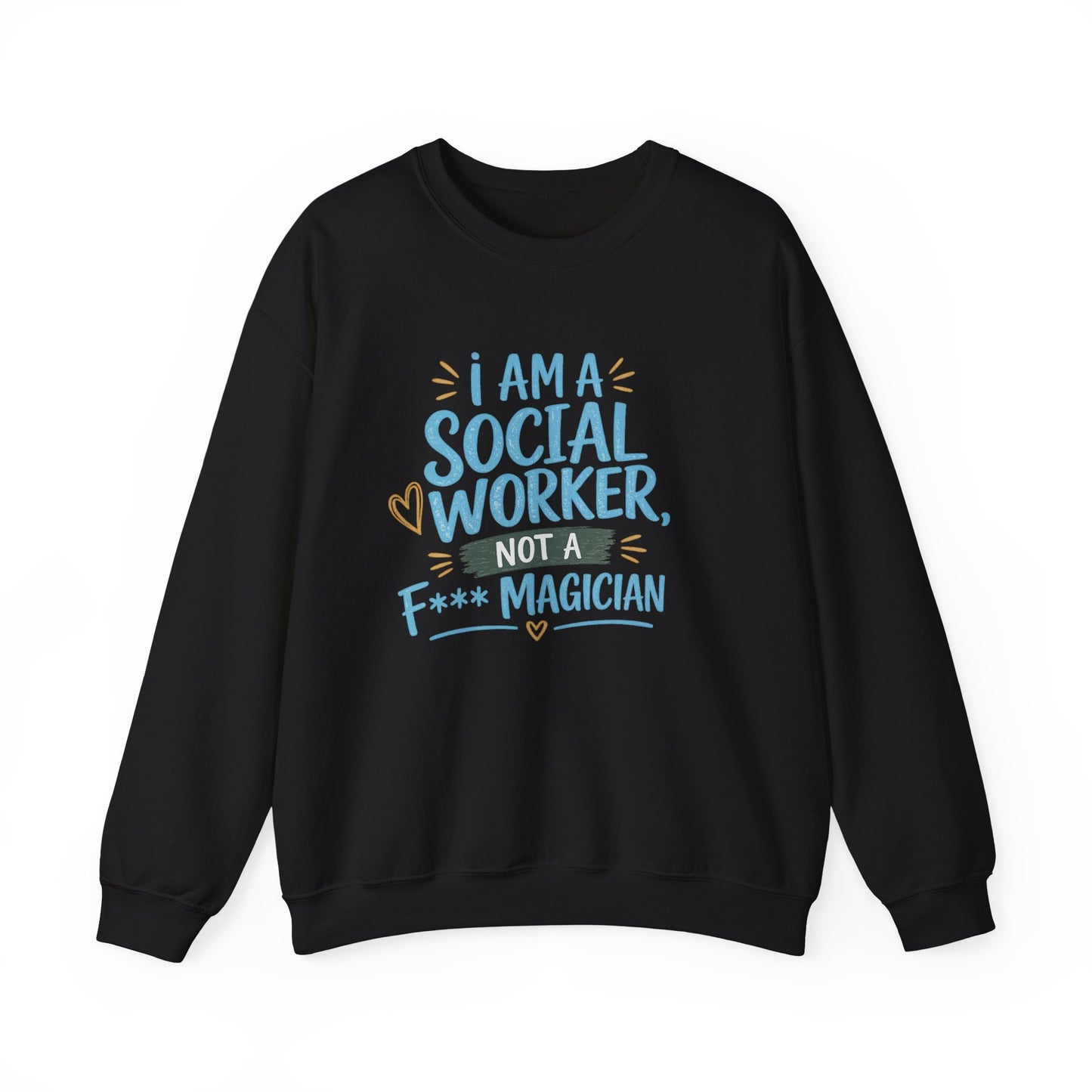 Social Worker Sweatshirt - "I Am A Social Worker, Not A F***ing Magician" Crewneck