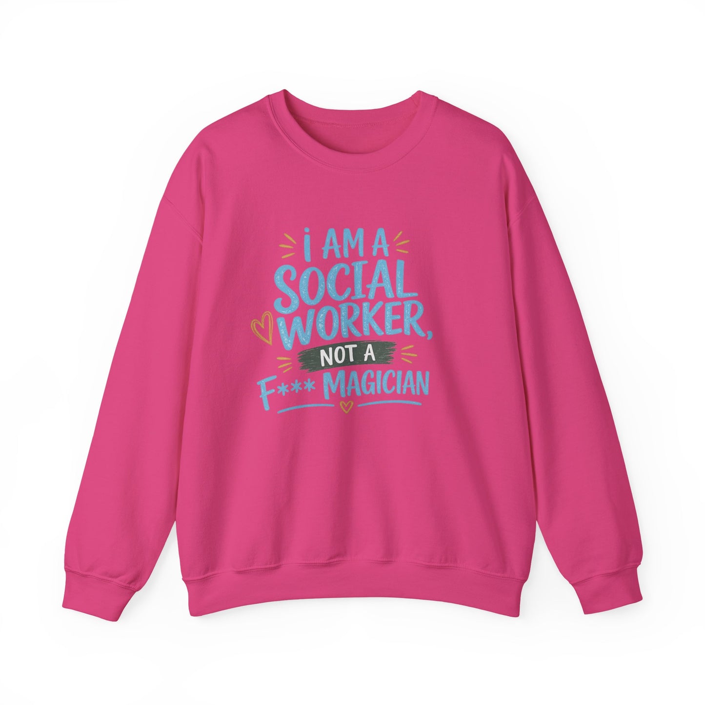 Social Worker Sweatshirt - "I Am A Social Worker, Not A F***ing Magician" Crewneck