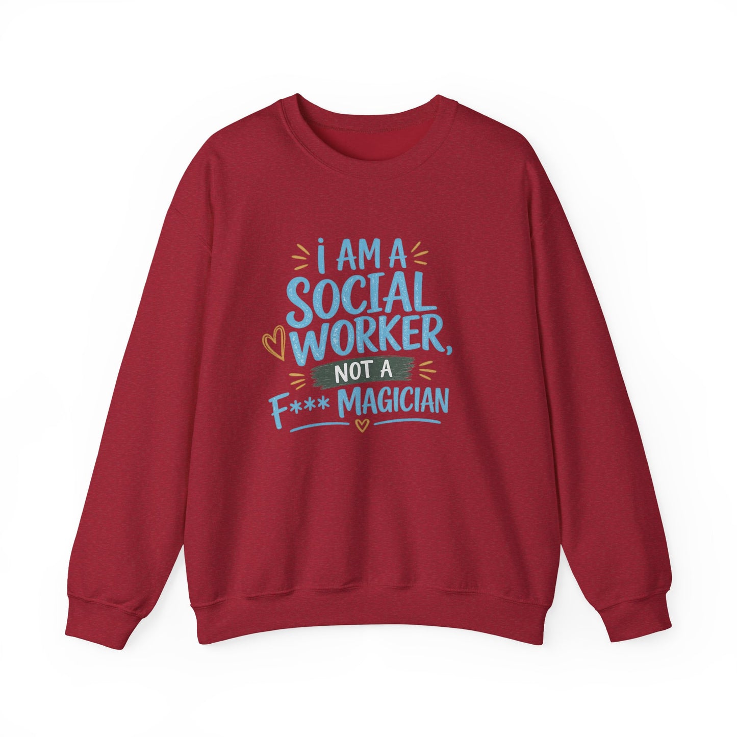 Social Worker Sweatshirt - "I Am A Social Worker, Not A F***ing Magician" Crewneck