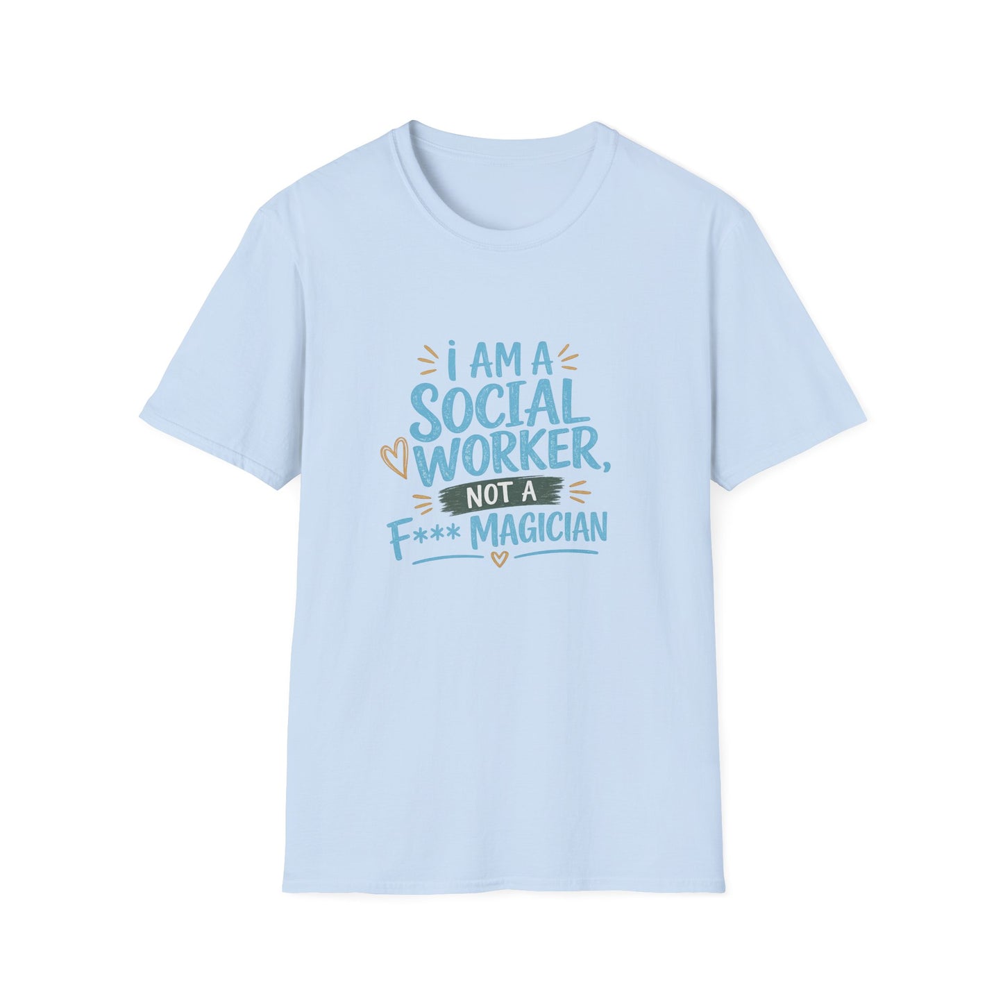 Social Worker T-Shirt — “I Am a Social Worker, Not a Magician” Casual Tee