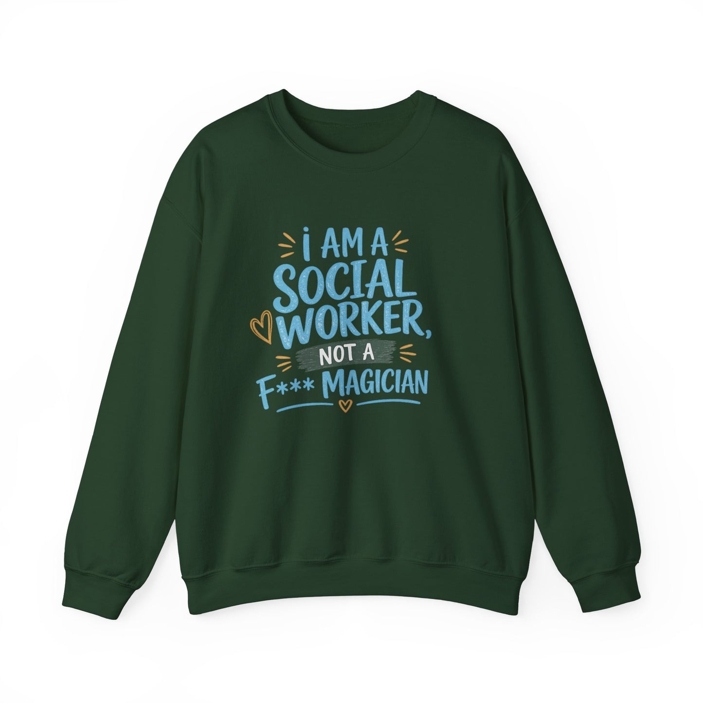 Social Worker Sweatshirt - "I Am A Social Worker, Not A F***ing Magician" Crewneck