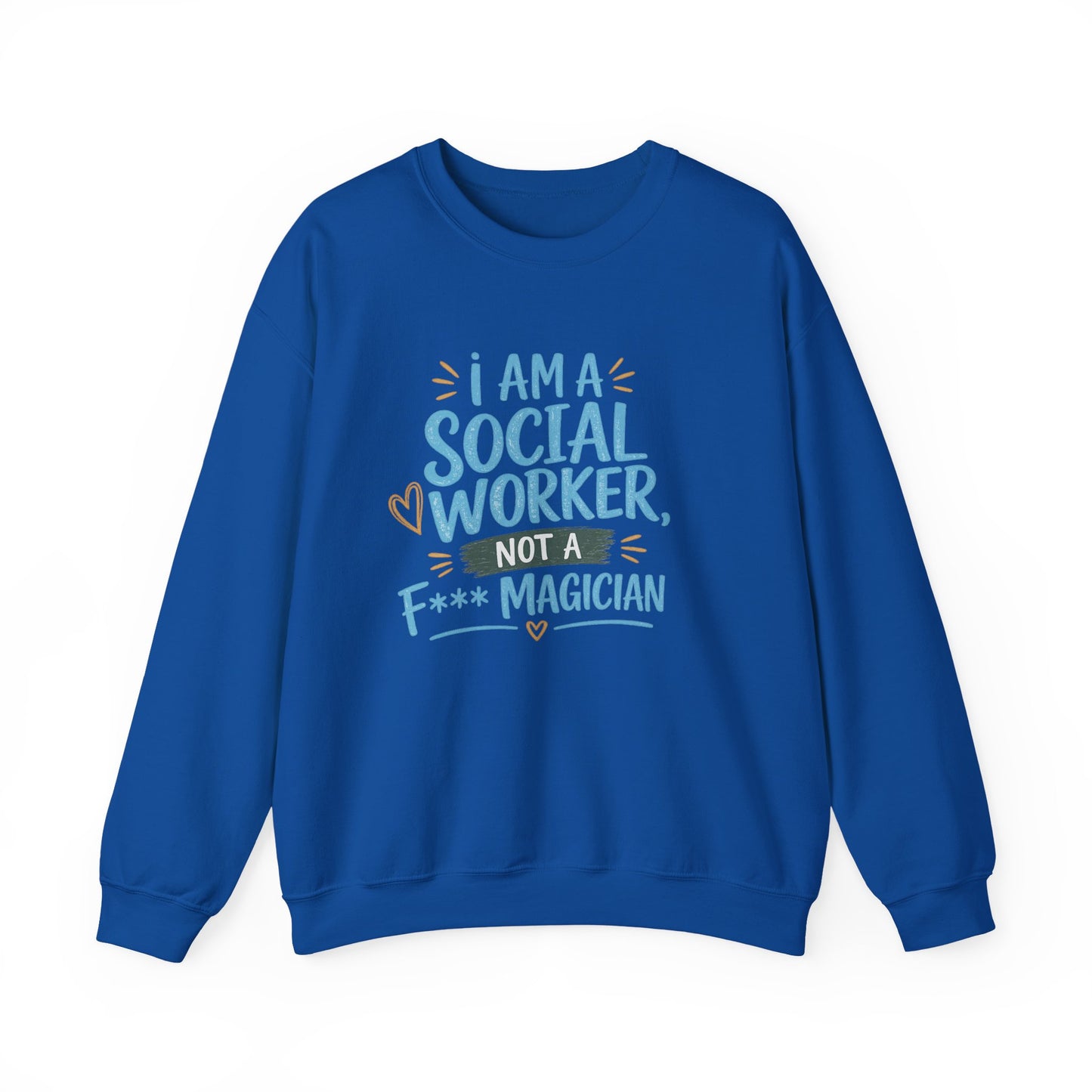 Social Worker Sweatshirt - "I Am A Social Worker, Not A F***ing Magician" Crewneck