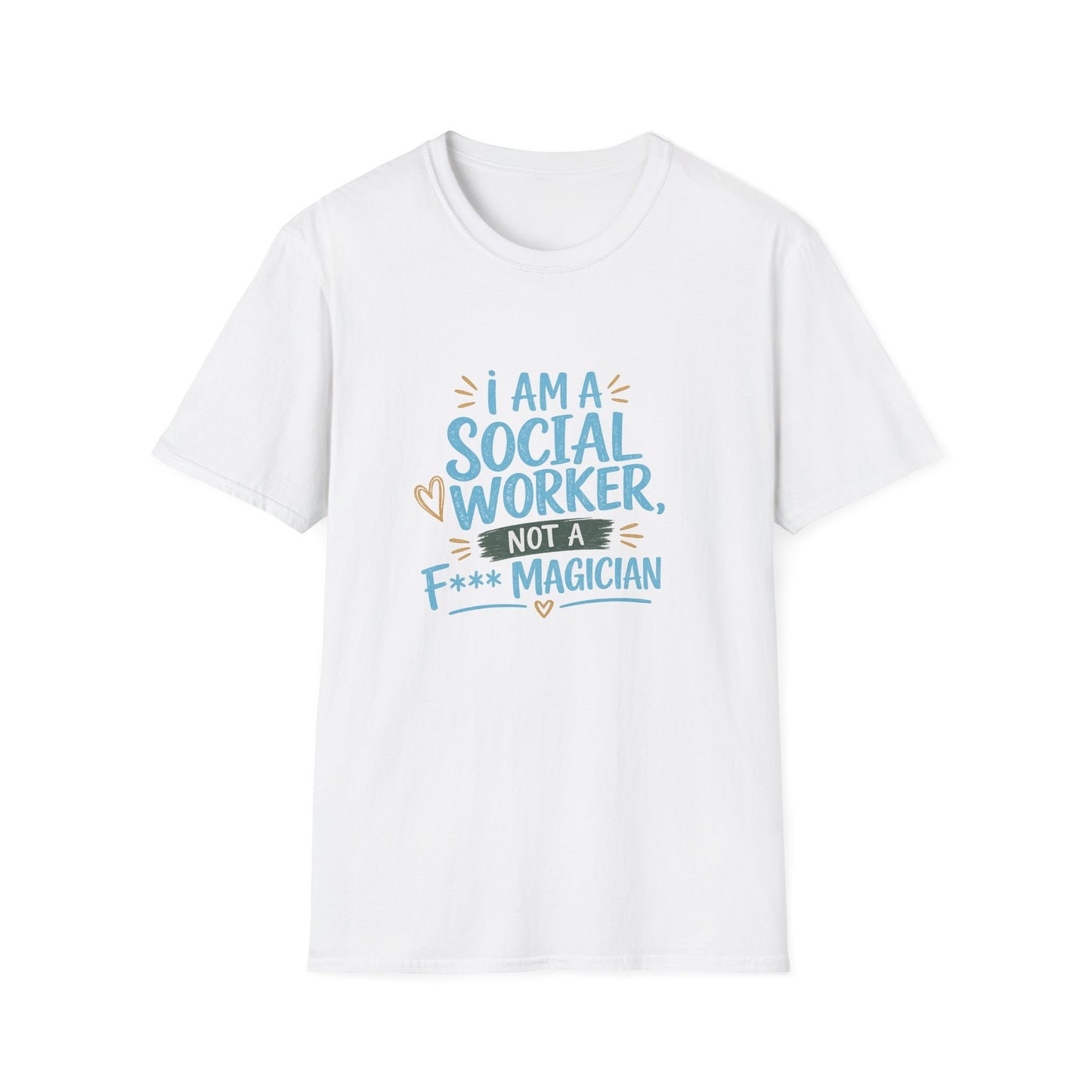 Social Worker T-Shirt — “I Am a Social Worker, Not a Magician” Casual Tee