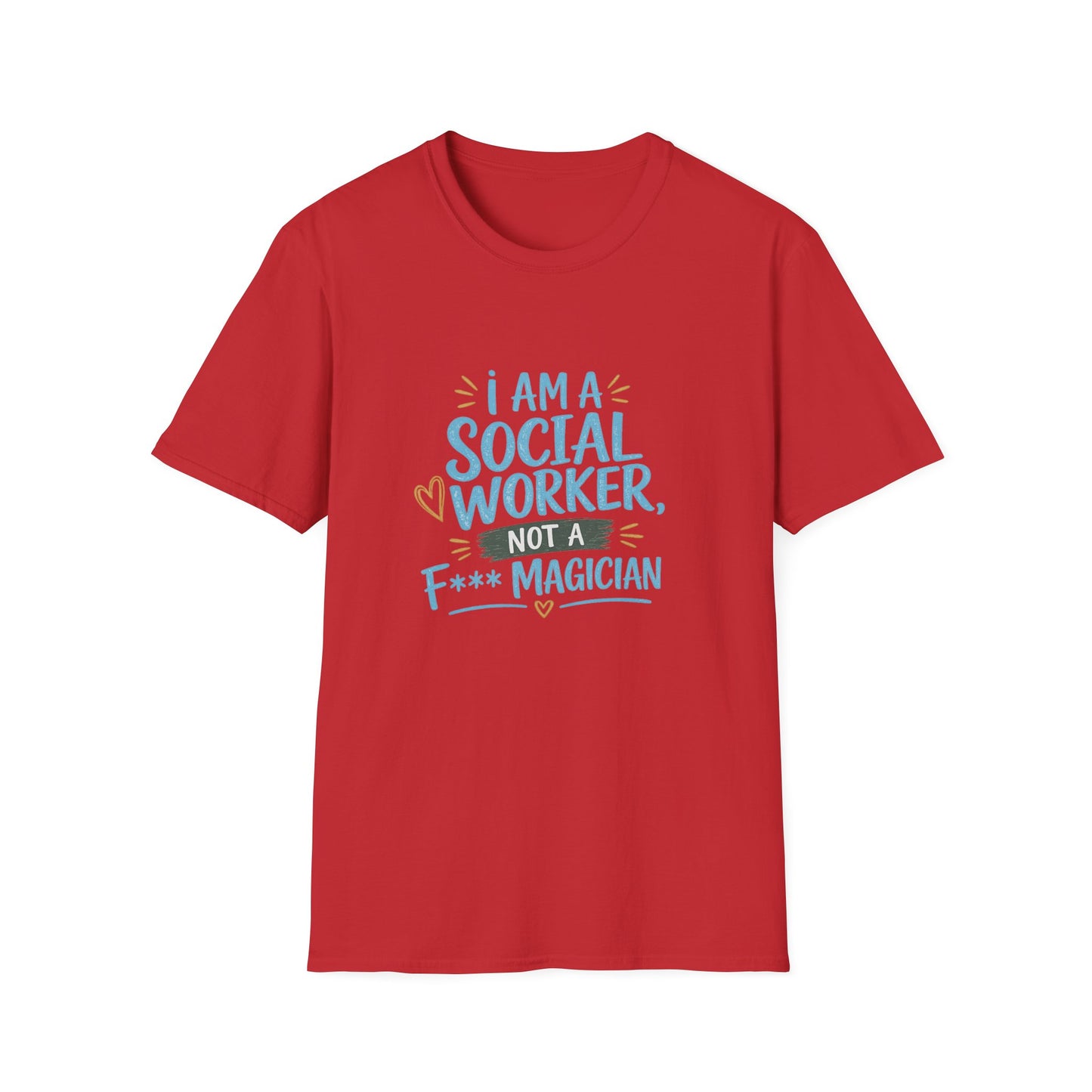 Social Worker T-Shirt — “I Am a Social Worker, Not a Magician” Casual Tee