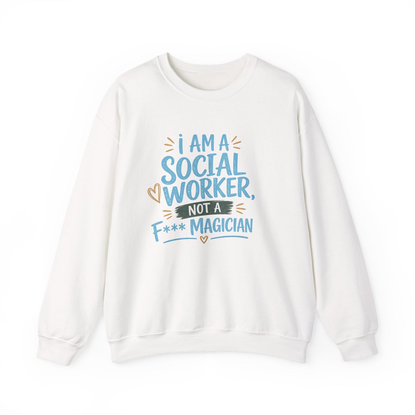 Social Worker Sweatshirt - "I Am A Social Worker, Not A F***ing Magician" Crewneck